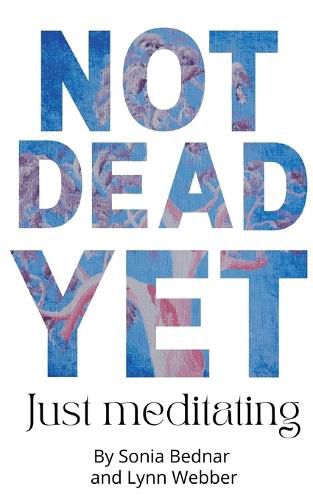 Cover image for Not Dead Yet Just meditating