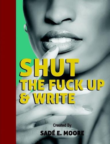 Cover image for Shut The Fuck Up & Write