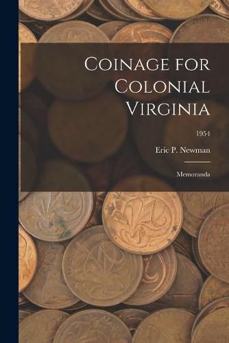 Coinage for Colonial Virginia: Memoranda; 1954