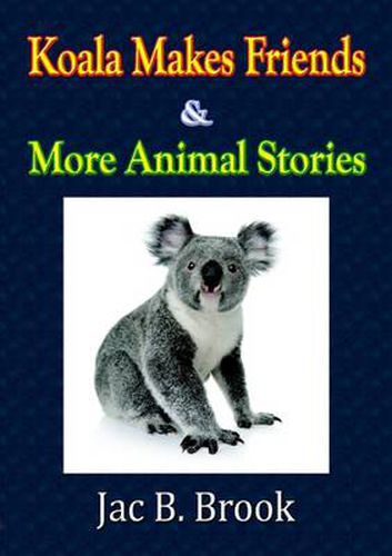 Koala Makes Friends & More Animal Stories