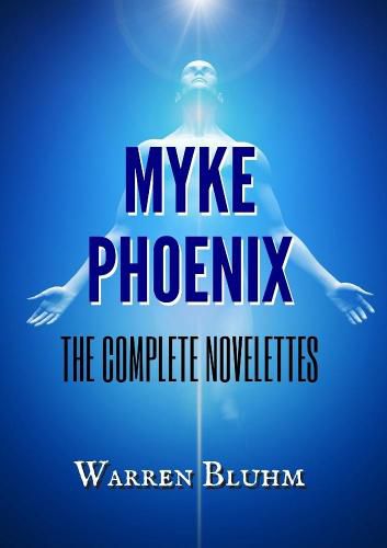 Cover image for Myke Phoenix - The Complete Novelettes