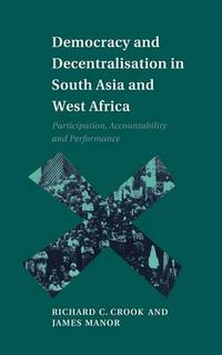 Cover image for Democracy and Decentralisation in South Asia and West Africa: Participation, Accountability and Performance