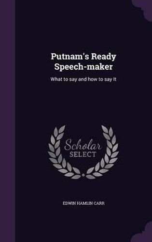 Cover image for Putnam's Ready Speech-Maker: What to Say and How to Say It