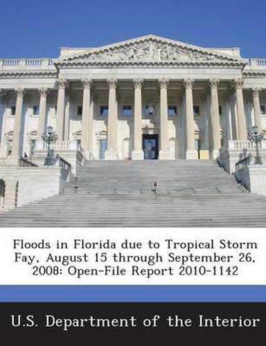 Floods in Florida Due to Tropical Storm Fay, August 15 Through September 26, 2008