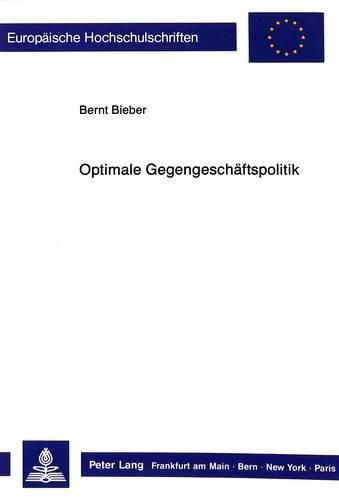 Cover image for Optimale Gegengeschaeftspolitik: Eine Entwicklung Entscheidungsorientierter Loesungsansaetze Zur Gestaltung Und Beurteilung Reziproker Geschaeftsbeziehungen