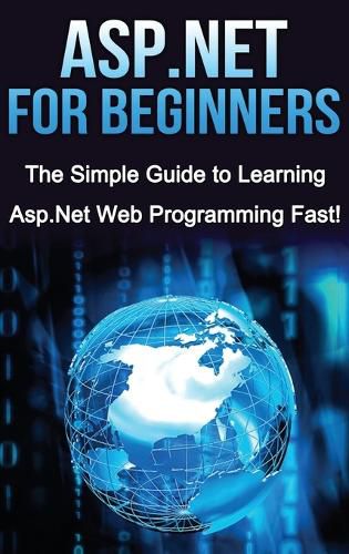 Cover image for ASP.NET For Beginners: The Simple Guide to Learning ASP.NET Web Programming Fast!