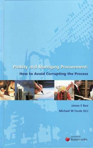 Probity & Managing Procurement: How to Avoid Corrupting the Process