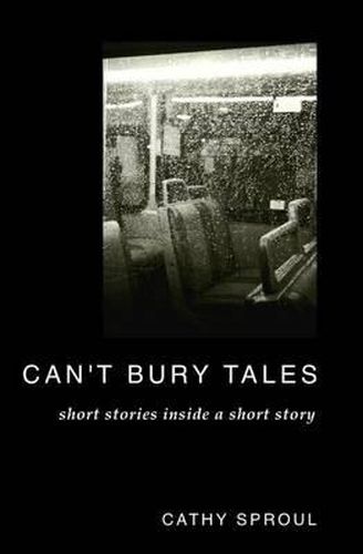 Cover image for Can't Bury Tales: Short Stories Inside a Short Story