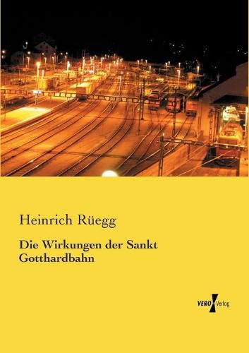 Cover image for Die Wirkungen der Sankt Gotthardbahn