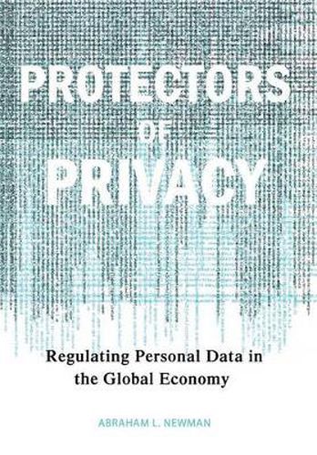 Cover image for Protectors of Privacy: Regulating Personal Data in the Global Economy