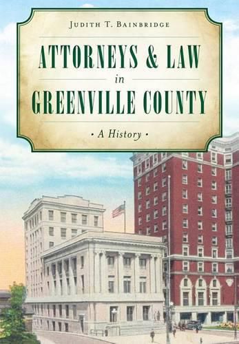 Attorneys & Law in Greenville County: A History