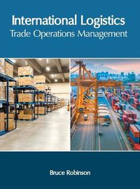 Cover image for International Logistics: Trade Operations Management
