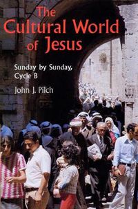 Cover image for The Cultural World Of Jesus: Sunday By Sunday, Cycle B