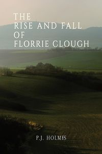 Cover image for The Rise and Fall of Florrie Clough