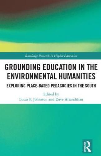 Cover image for Grounding Education in the Environmental Humanities: Exploring Place-Based Pedagogies in the South