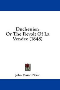 Cover image for Duchenier: Or the Revolt of La Vendee (1848)