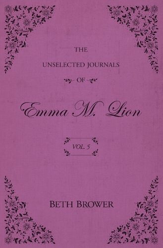 Cover image for The Unselected Journals of Emma M. Lion