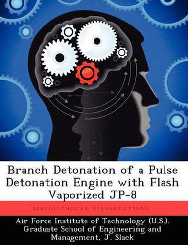 Cover image for Branch Detonation of a Pulse Detonation Engine with Flash Vaporized Jp-8