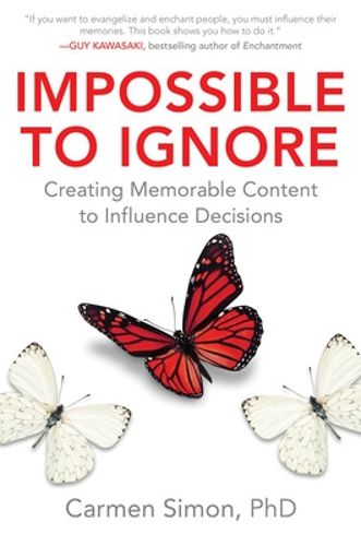 Cover image for Impossible to Ignore: Creating Memorable Content to Influence Decisions