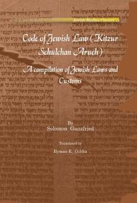 Cover image for Code of Jewish Law (Kitzur Schulchan Aruch): A compilation of Jewish Laws and Customs