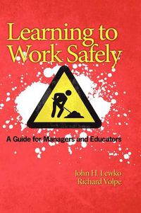 Cover image for Learning to Work Safely: A Guide for Managers and Educators