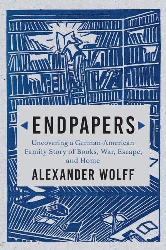 Cover image for Endpapers: A Family Story of Books, War, Escape, and Home