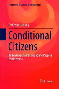 Cover image for Conditional Citizens: Rethinking Children and Young People's Participation