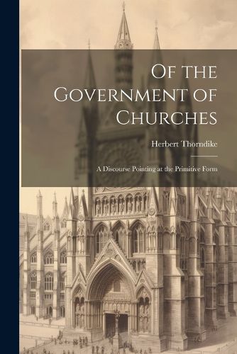 Cover image for Of the Government of Churches