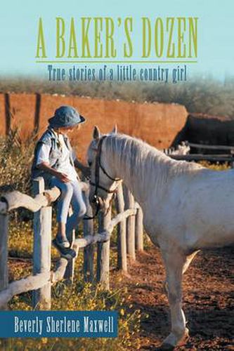 Cover image for A Baker's Dozen: True Stories of a Little Country Girl