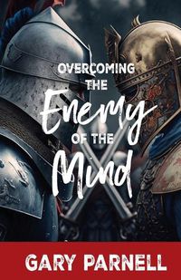 Cover image for Overcoming the Enemy of the Mind