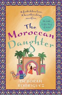 Cover image for The Moroccan Daughter: from the internationally bestselling author of The Little Coffee Shop of Kabul