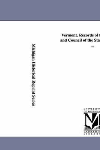 Cover image for Vermont. Records of the Governor and Council of the State of Vermont ...