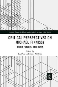 Cover image for Critical Perspectives on Michael Finnissy: Bright Futures, Dark Pasts