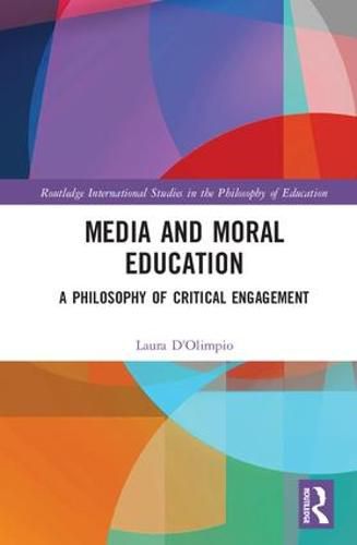 Cover image for Media and Moral Education: A Philosophy of Critical Engagement