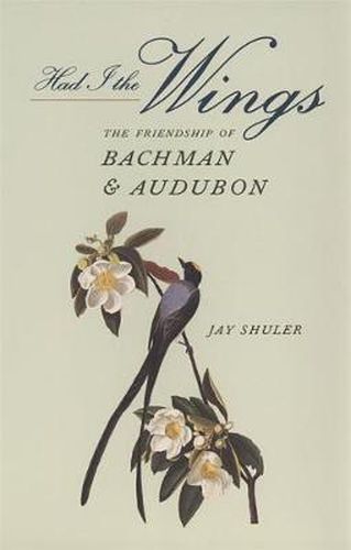 Cover image for Had I the Wings: Friendship of Bachman and Audubon