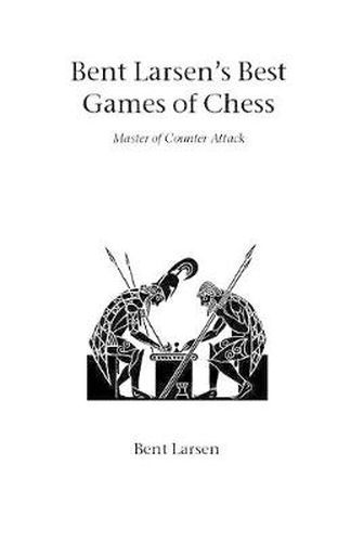 Cover image for Bent Larsen's Best Games of Chess: Master of Counter Attack