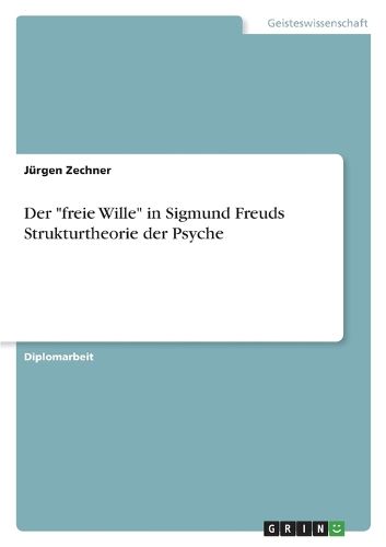 Cover image for Der "freie Wille" in Sigmund Freuds Strukturtheorie der Psyche