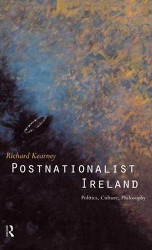 Postnationalist Ireland: Politics, Culture, Philosophy