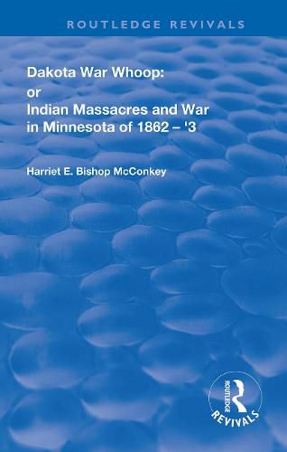 Cover image for Dakota War-Whoop: or, Indian Massacres and War in Minnesota of 1862-1863