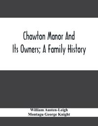 Cover image for Chawton Manor And Its Owners; A Family History