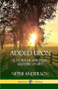 Cover image for Added Upon: A Story of Spiritual Self-Discovery (Hardcover)