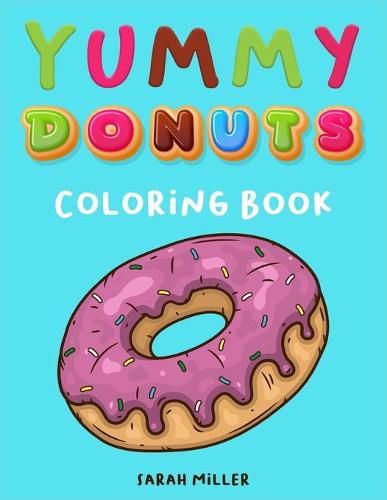 Cover image for Yummy Donuts Coloring Book: An Hilarious, Irreverent and Yummy coloring book for Adults perfect for relaxation and stress relief