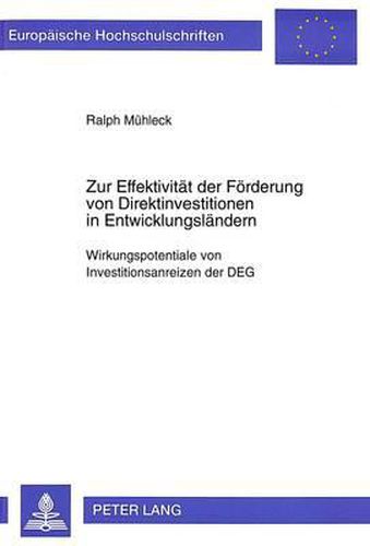 Cover image for Zur Effektivitaet Der Foerderung Von Direktinvestitionen in Entwicklungslaendern: Wirkungspotentiale Von Investitionsanreizen Der Deg