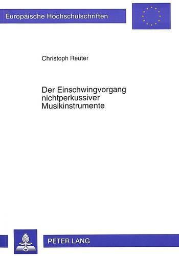 Cover image for Der Einschwingvorgang Nichtperkussiver Musikinstrumente: Auswertung Physikalischer Und Psychoakustischer Messungen