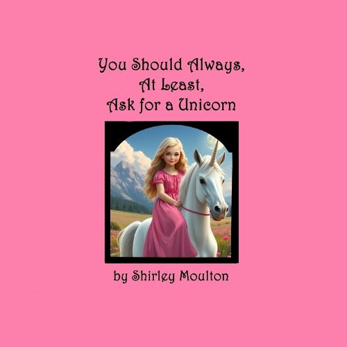 Cover image for You Should Always, At Least, Ask for a Unicorn