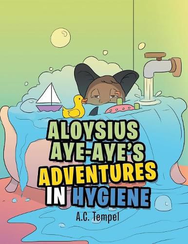 Cover image for Aloysius Aye-Aye's Adventures in Hygiene