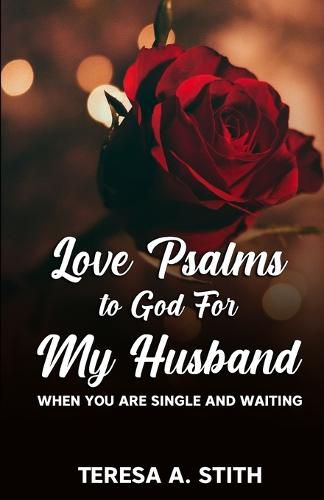 Cover image for Love Psalms to God For My Husband: When You Are Single and Waiting