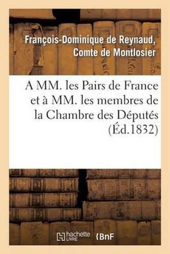 Cover image for A MM. Les Pairs de France Et A MM. Les Membres de la Chambre Des Deputes