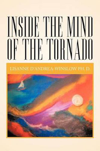 Cover image for Inside The Mind Of The Tornado