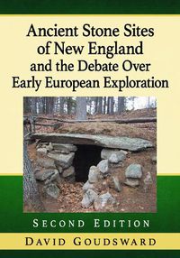 Cover image for Ancient Stone Sites of New England and the Debate Over Early European Exploration, 2d ed.